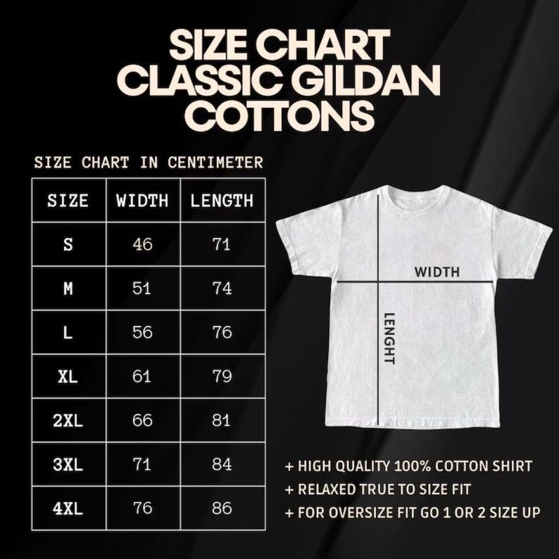 May include: A white Gildan cotton t-shirt size chart with measurements in centimetres. The chart includes sizes S to 4XL, with corresponding width and length measurements. The text also mentions the shirt is high quality, 100% cotton, and has a relaxed fit.