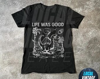 Dinosaur Graphic Shirt, Life Was Good T-Shirt, Retro 90s Style T-Rex Dino T-Shirt, Funny Tee, Alien Shirt, Y2k Halftone Gag Tee, Vintage Tee