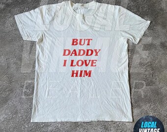 But Daddy I Love Him T-Shirt - Trendy Shirt For Women Coquette Shirt, Y2K TShirt, Gift For Girlfriend, Funny T-Shirt, sarcastic funny tee