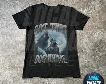 Got That Dog In Me Alpha Wolf Shirt, Vintage 90s Style Werewolf Shirt, Wolf Emo Meme Shirts, Mental Health Shirt, Wolf Sigma, Goth Rock Tee