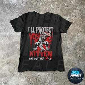 I&#39;ll Protect You Kitten No Matter What Shirt, Funny Alpha Wolf T-shirt, 90&#39;s Vintage Shirt, Alpha Male Graphic Tee, Funny Shirt Gift for Him
