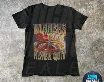 Winners Never Quit Funny Gambling Bootleg T-shirt,Retro Unhinged Shirt, Funny 90s Graphic Tee, Sarcastic Meme Shirt Gifts, Gambler Gifts