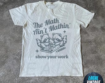Funny Math Teacher Tee, the Math Ain't Mathin Meme Shirt, Show Your ...
