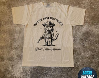 You've Just Buttered Your Last Biscuit Shirt, Western Cat Shirt, Funny Cowboy Cat T-shirt, Yee'd Your Last Haw Shirt, Cat Lover, Cat Gift