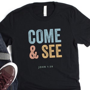 Come And See Shirt, Disciple Shirt, Christian Bible Verse Shirt, John 1:39, Conservative Republican, Jesus, Religious Shirt, The Chosen