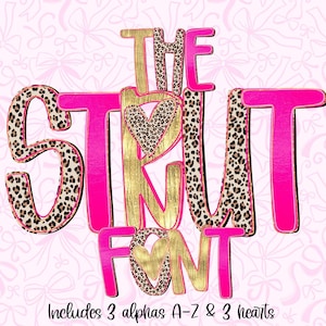 May include: A digital graphic design featuring the words "THE STRUT FONT" in a bold, stylized font. The letters are a combination of hot pink, gold, and leopard print. The design includes three alphabets A-Z and three hearts. The background is light pink with bow patterns.