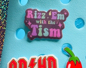 Rizz Em with the Tism Shoe/Clog Charm, Cute Accessory, Custom Clog Charm