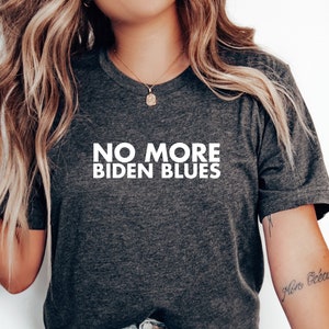 No More Biden Blues, Anti Joe Biden Shirt, Traitor Biden&#39;s Shirt, Funny Joe Biden Gift, Funny Political Shirt, Anti Democrat Tee