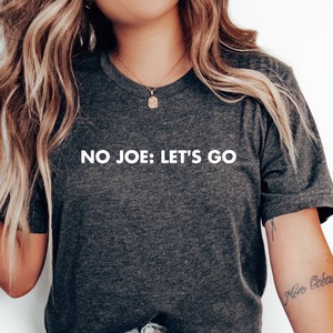 No Joe, Lets Go, Anti Joe Biden Shirt, Traitor Biden&#39;s Shirt, Funny Joe Biden Gift, Funny Political Shirt, Anti Democrat Tee