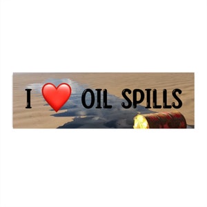 I Love Oil Spills Bumper Sticker