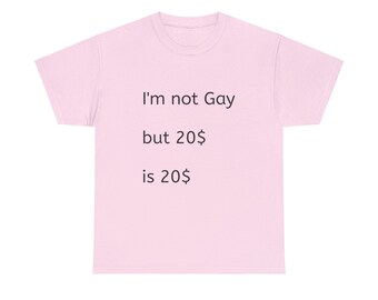 im not gay but 20 is 20