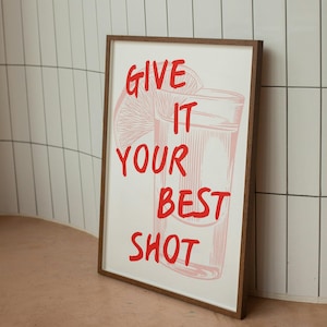 Give It Your Best Shot Digital Poster - Modern Shot Glass Wall Art - Printable Home & Bedroom Decor - Motivational Downloadable Art