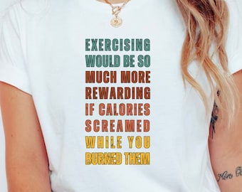 Exercising would be more rewarding, Funny Tee, Sarcastic Shirt, Humor T-shirt, Athletic Humor, Witty Workout Tee, Gym Lover Apparel