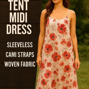 May include: A woman wearing a sleeveless midi dress with cami straps. The dress is made of woven fabric and features a floral pattern with red flowers on a light background. The text on the left says "TENT MIDI DRESS, SLEEVELESS, CAMI STRAPS, WOVEN FABRIC."