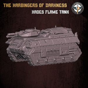 May include: A gray, detailed model of a futuristic tank with a large cannon and tracks. The tank is labeled "Hades Flame Tank" and "The Harbingers of Darkness".