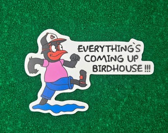 Everything's Coming Up Birdhouse Sticker