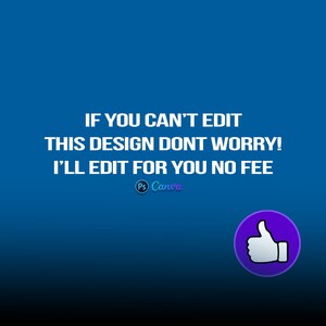 以下が含まれることがあります： 青い背景に、白い文字で「IF YOU CAN'T EDIT THIS DESIGN DONT WORRY! I'LL EDIT FOR YOU NO FEE」と書かれており、その下に「Ps Canva」という小さなロゴがあります。右下には、白い親指を立てたアイコンが描かれた紫色の円があります。
