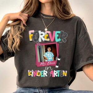 Personalised Forever In Kindergarten Shirt, Custom Photo Kindergarten Teacher Shirt, Kindergarten Team Shirt, Teacher Appreciation Gifts