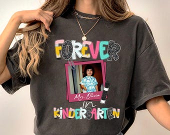 Personalised Forever In Kindergarten Shirt, Custom Photo Kindergarten Teacher Shirt, Kindergarten Team Shirt, Teacher Appreciation Gifts