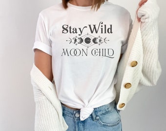 Stay Wild Moon Child Shirt, Good Vibes Tee, Boho Shirt, Mystical Shirt, Hippie T-Shirt, Free Spirit Tee, Women's Empowerment Tee, Self Love