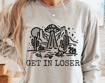 Get In Loser Retro UFO Comfort Colors Long Sleeve Tee-Shirt, Southwestern Desert, Alien Abduction, Flying saucer, Vintage Style Spacecraft