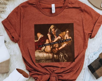 Feminine Rage T-Shirt, Funny Feminist Shirt, Feminism, Sarcastic, Smash The Patriarchy, Womens Rights, Dark Humor, Judith beheading