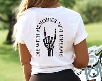 Skeleton Hand- Die With Memories Not Dreams Shirt, Positive Vibes Shirt, Travel Lover Shirt, Trendy T-shirt, Make Memories Tee, Motivational
