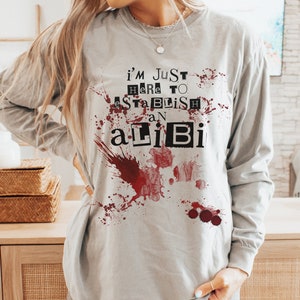 Funny True Crime Comfort Colors Long Sleeve Shirt, Dark Humor Shirt, Bloody Alibi T-Shirt, Gift For Her, Sarcastic Shirt, Crime Obsessed