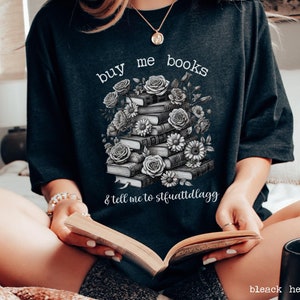 Smut T-Shirt, Buy Me Books Tell Me To Stfuattdlagg, Spicy Bookish, Smutty Reader Shirt, Gift For Best Friend, Dirty Book Lover, Dark Romance
