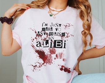 Funny True Crime Comfort Colors Shirt, Dark Humor Shirt, Bloody Alibi T-Shirt, Gift For Her, Sarcastic Shirt, Crime Obsessed, Blood Splatter