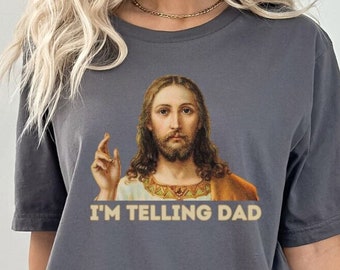 Grappig Jezus-shirt, I'm Telling Dad T-shirt, God shirt, grappig religieus cadeau, Jezus meme, grappig vrouwenshirt, cadeau voor haar, religie shirt