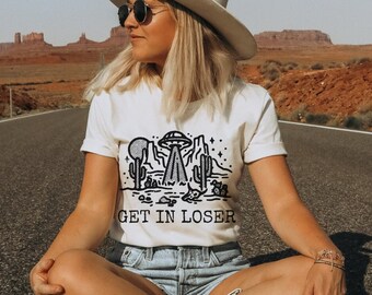 Get In Loser Retro UFO Tee-Shirt, Western Vibes T-shirt, Southwestern Desert, Alien Abduction, Flying saucer, Vintage Style Spacecraft Shirt