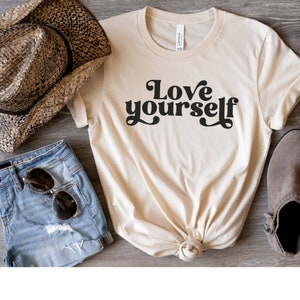 Love Yourself Tee-Shirt, Retro Feminism Self Empowerment Shirt, Powerful Woman Inspirational Positivity T-shirt, Divine Feminine Affirmation