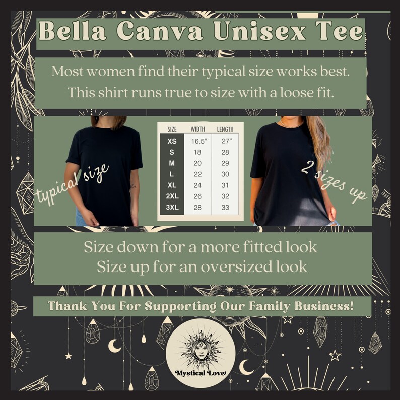 Puede incluir: Camiseta unisex negra con una tabla de tallas que muestra las medidas de ancho y largo en pulgadas. El texto "Bella Canva Unisex Tee" est&aacute; en la parte superior de la imagen. El texto "La mayor&iacute;a de las mujeres encuentran que su talla habitual funciona mejor. Esta camiseta es de talla normal con un ajuste holgado." est&aacute; debajo del t&iacute;tulo. El texto "Talla hacia abajo para un look m&aacute;s ajustado. Talla hacia arriba para un look de gran tama&ntilde;o." est&aacute; debajo de la tabla de tallas. El texto "&iexcl;Gracias por apoyar nuestro negocio familiar!" est&aacute; debajo de la informaci&oacute;n de tallas. El texto "Mystical Love" est&aacute; en la parte inferior de la imagen.