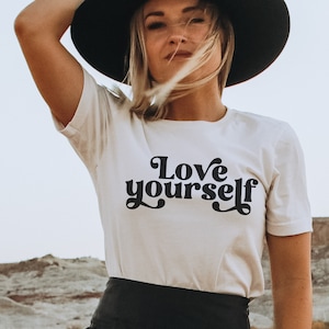 Love Yourself Tee-Shirt, Retro Feminism Self Empowerment Shirt, Powerful Woman Inspirational Positivity T-shirt, Divine Feminine Affirmation