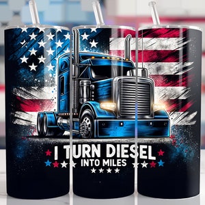 I Turn Diesel Into Miles 20 oz Straight Tumbler Sublimation Design Digital Download, Skinny Tumbler Design Digital, Semi Truck Tumbler Wrap