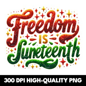 Freedom is Juneteenth PNG, Juneteenth PNG, Sublimation Design, Digital Download Png, Juneteenth Shirt Design, Juneteenth Black History PNG