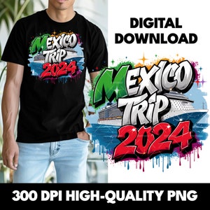 Mexico Trip 2024 PNG, Clipart Shirt Sublimation Design, Download PNG Instant Digital Only, DTF png File, Mexico Vacations Tshirt Design