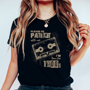 Oregon Trail Shirt, Please Be Patient with Me I&#39;m from the 1900s Shirt, Lustiges Grafik-Shirt, Lustiges Retro-Shirt, Meme-Grafik-T-Shirts, Mama-Shirt