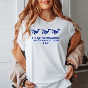 Whale Whale Whale If It Isn&#39;t The Consequences of My Own Actions, Whale Shirt, Whale Gift, Ocean Shirt, Whale Lover, Humpback Whale Tshirt