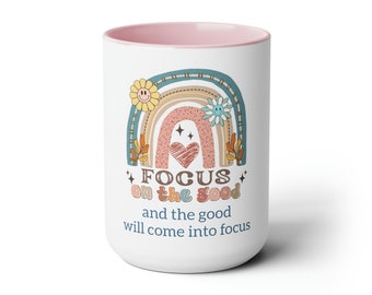 Focus on the Good! 15 oz mug