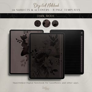 May include: Three digital notebooks with floral designs in dark mode. The notebooks have a dark color scheme with floral patterns. The text on the image reads "Digital Notebook" and "20 Subjects & 10 Covers - 8 Page Templates."
