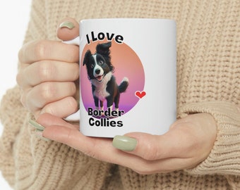 11oz Ceramic Coffee Tea Mug: Cute Phrase "I Love Border Collies" - For Border Collie Lovers