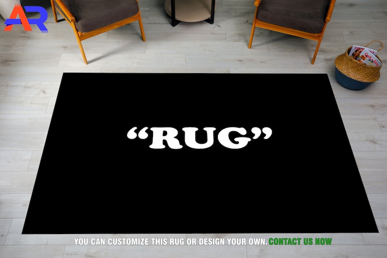 May include: A black rug with the word "RUG" in white letters. The text "YOU CAN CUSTOMIZE THIS RUG OR DESIGN YOUR OWN. CONTACT US NOW" is printed at the bottom of the rug.