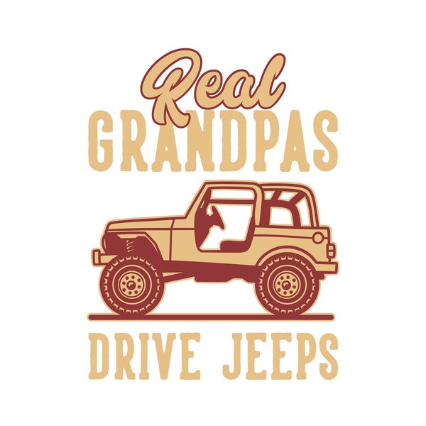 Real Grandpas Drive Jeeps, Layered Cricut Design Cut Files SVG + PNG + JPEG + Ai + Eps Digital Design Image Files