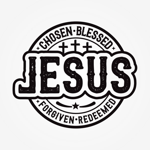 Chosen Blessed Forgiven Redeemed Jesus Cross Cut Files SVG + JPEG + PNG +EpS files