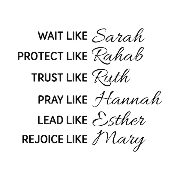 Wait Like Sarah, Protect Like Rahab, Trust Like Ruth, Pray Like Hannah, Lead Like Esther, Rejoice Like Mary Cricut Design Space Cut Files