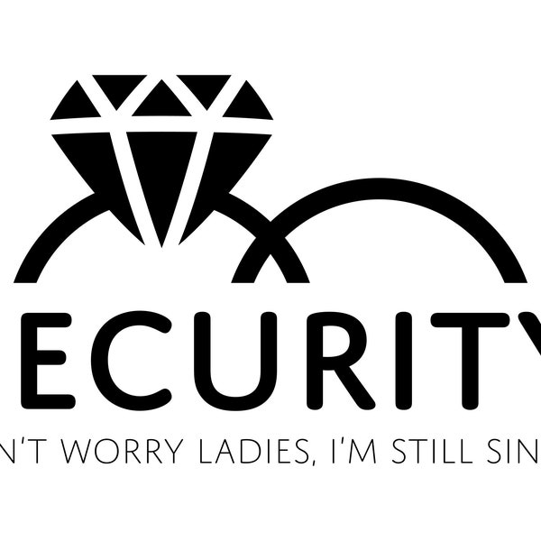 Ring Security : Don't Worry Ladies, I'm Still Single, Layered Cricut Design Cut Files SVG + PNG + GiF + EPS + Ai + Jpeg + Pdf