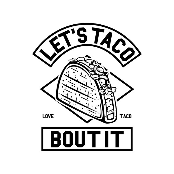 Let's Taco, Bout It, Love Taco, Editable Cricut Design Layered Cut File SVG + PNG + Eps + Ai + Jpg Clip Art & Image Files