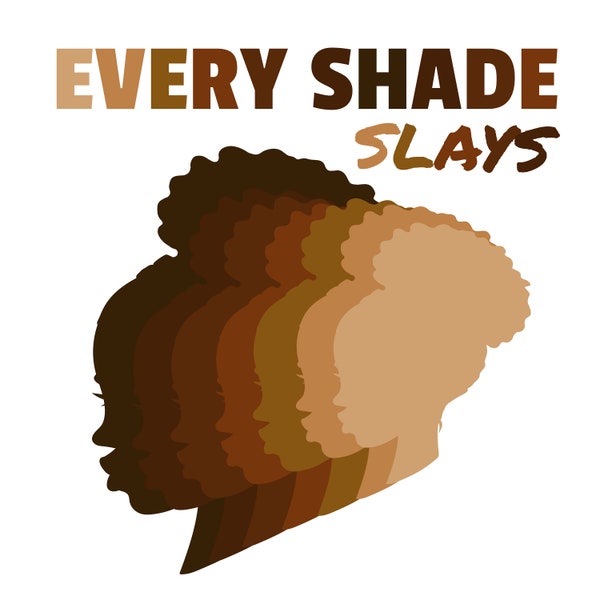 Every Shade Slays: Celebrating Diversity in Beauty Editable Layered Cut Files SVG + PNG + JPEG + Ai + GiF + EpS Cricut Design Space file